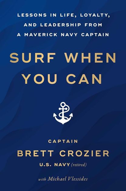 Diğer 130376854 Surf When You Can: Lessons İn Life, Loyalty, And Leadership From A Maverick Navy Captain