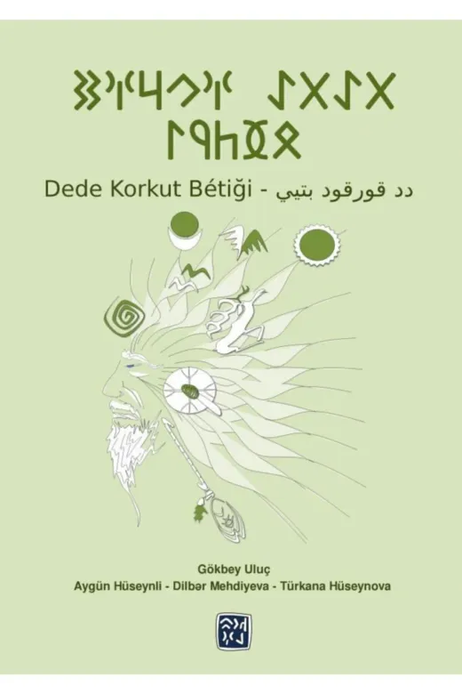 Kutlu Yayınevi 978-605-9672-53-5 Dede Korkut Bétiği - Türkane Hüseynova, Gökbey Uluç, Dilber Mehdiyeva, Aygün Hüseynli