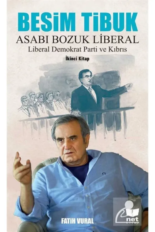 Net Kitaplık Yayıncılık 9786051245690 Besim Tibuk Asabı Bozuk Liberal & Liberal Demokrat Parti Ve Kıbrıs