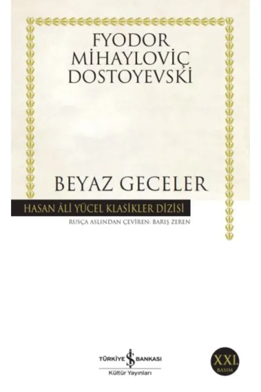 TÜRKİYE İŞ BANKASI KÜLTÜR YAYINLARI Beyaz Geceler Hasan Ali Yücel Klasikleri Beyaz Geceler - Hasan Ali Yücel Klasikleri Fyodor Mihayloviç Dostoyevski