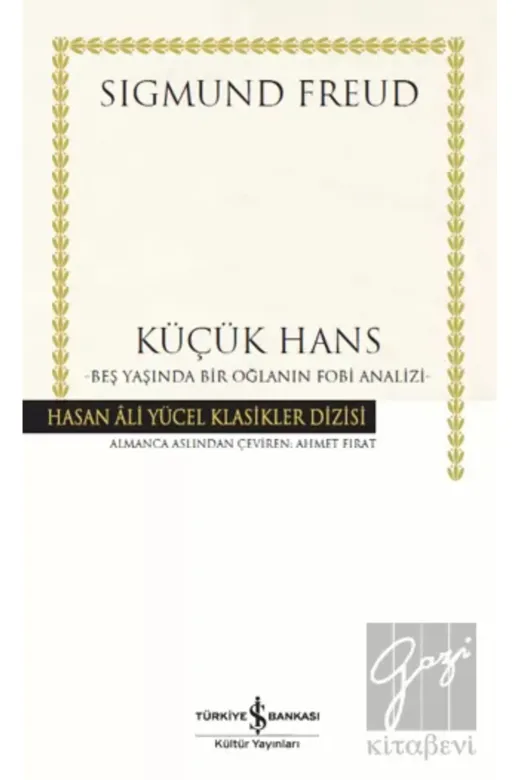TÜRKİYE İŞ BANKASI KÜLTÜR YAYINLARI DM199786254051883 Küçük Hans - Beş Yaşında Bir Oğlanın Fobi Analizi (Ciltli)