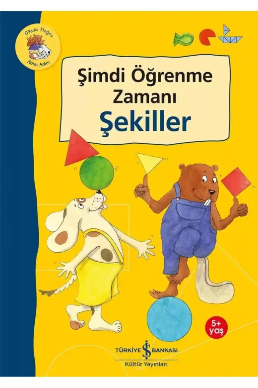 TÜRKİYE İŞ BANKASI KÜLTÜR YAYINLARI PRA-10614288-3550 Şimdi Öğrenme Zamanı – Şekiller (5+ Yaş)