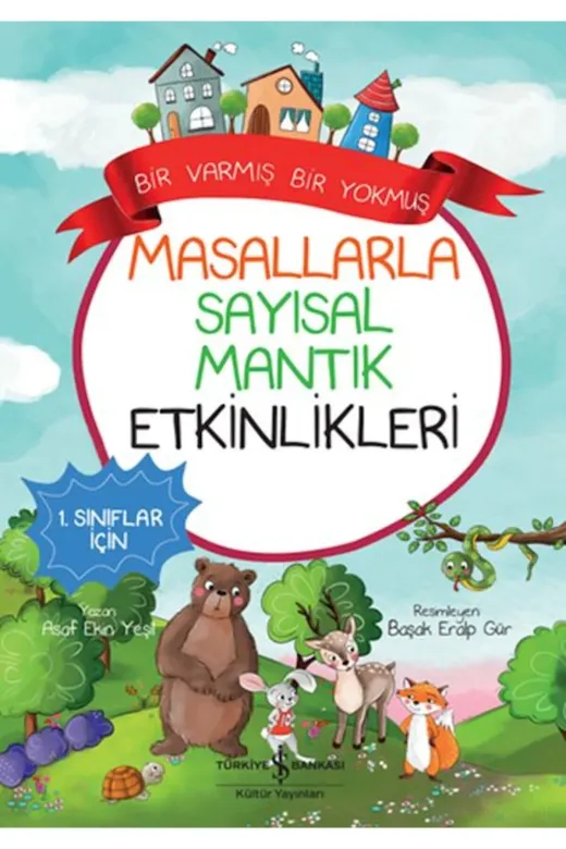 TÜRKİYE İŞ BANKASI KÜLTÜR YAYINLARI PRA-10655569-4099 Masallarla Sayısal Mantık Etkinlikleri – Bir Varmış Bir Yokmuş