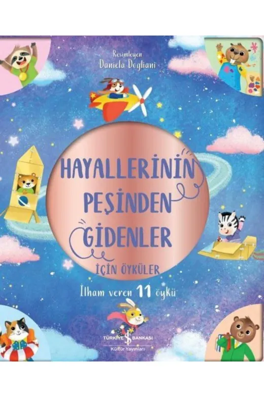 TÜRKİYE İŞ BANKASI KÜLTÜR YAYINLARI TO-9786254290633 Hayallerinin Peşinden Gidenler Için Öyküler Kolektif Iş Bankası Kültür