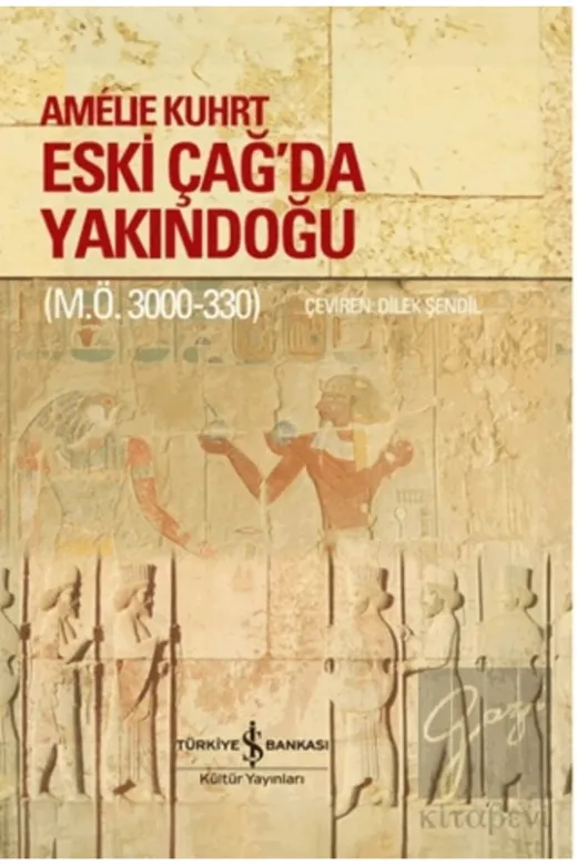 TÜRKİYE İŞ BANKASI KÜLTÜR YAYINLARI TYC9PMMLHN171905601065443 Eski Çağ’Da Yakındoğu (M.ö. 3000-330) – Ciltli