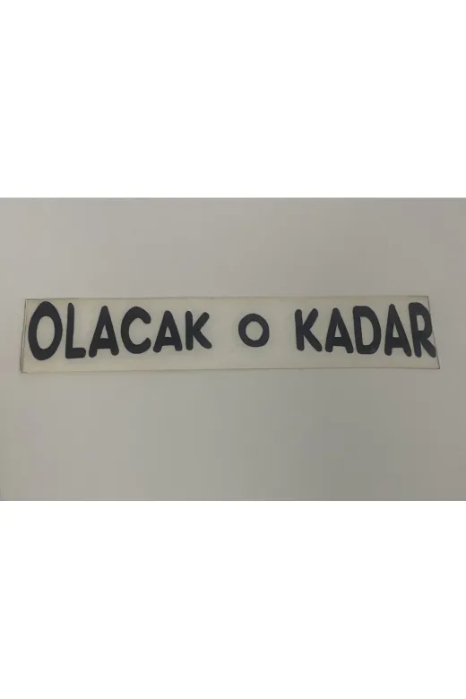 Üçel 839393938 “Olacak O Kadar” Yapişkanli Araç Sticker Yazi-Araç Arkasi Yazi-Oto Cam Etiket Sticker Yazi