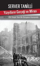 Yüzyılların Gerçeği ve Mirası 6. Cilt - 20. Yüzyıl Yeni Bir Dünyanın Aranışında
