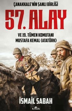 Diğer 131849936 Çanakkale'nin Şanlı Birliği 57. Alay Ve 19. Tümen Komutanı Mustafa Kemal Atatürk - Huvj-764911