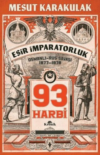 Diğer 131851823 93 Harbi: 1877-1878 Osmanlı-Rus Savaşı - Huvj-761212
