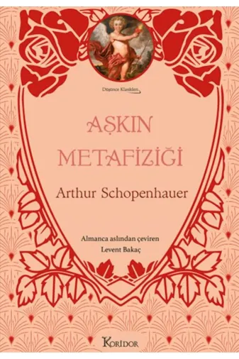 Koridor Yayıncılık 574466 Aşkın Metafiziği / Arthur Schopenhauer / / 9786256353107