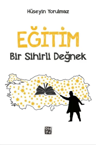 Kutlu Yayınevi 978-625-6477-47-6 Eğitim: Bir Sihirli Değnek - Hüseyin Yorulmaz