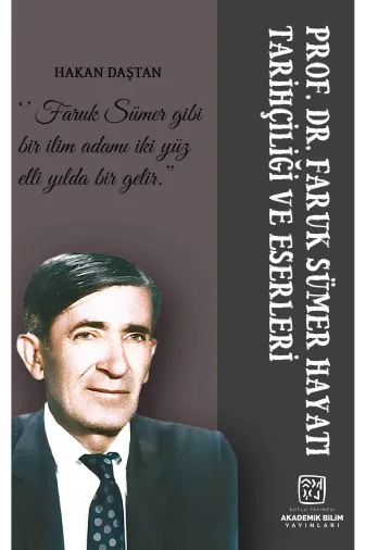 Kutlu Yayınevi TYCIBQZTLN171501644044198 Prof. Dr. Faruk Sümer; Hayatı, Tarihçiliği Ve Eserleri - Hakan Daştan