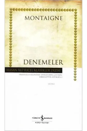 TÜRKİYE İŞ BANKASI KÜLTÜR YAYINLARI 178683 İş Bankası Kültür Yayınları Denemeler - Michel De Montaigne