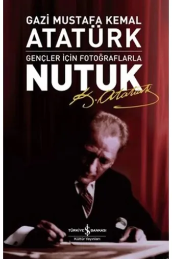 TÜRKİYE İŞ BANKASI KÜLTÜR YAYINLARI 178960 Gençler Için Fotoğraflarla Nutuk