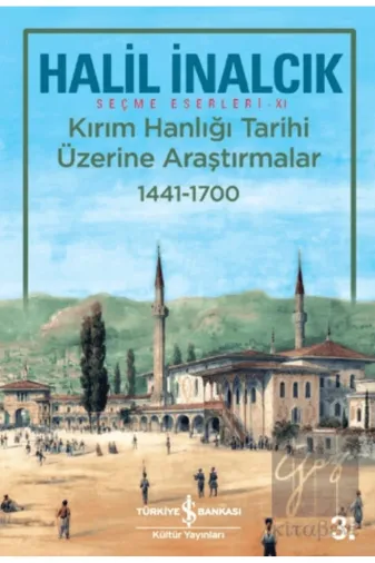 TÜRKİYE İŞ BANKASI KÜLTÜR YAYINLARI 9786052952511 Kırım Hanlığı Tarihi Üzerine Araştırmalar 1441-1700