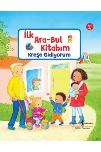 TÜRKİYE İŞ BANKASI KÜLTÜR YAYINLARI 9786253841324 Kreşe Gidiyorum- İlk Ara Bul Kitabım