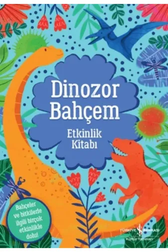 TÜRKİYE İŞ BANKASI KÜLTÜR YAYINLARI 9786254299216 Dinozor Bahçem