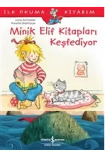 TÜRKİYE İŞ BANKASI KÜLTÜR YAYINLARI 9786257999618ey Minik Elif Kitapları Keşfediyor İlk Okuma Kitabım