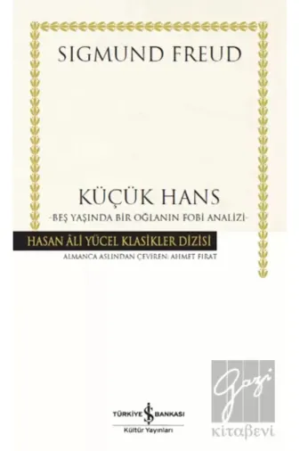 TÜRKİYE İŞ BANKASI KÜLTÜR YAYINLARI DM199786254051883 Küçük Hans - Beş Yaşında Bir Oğlanın Fobi Analizi (Ciltli)