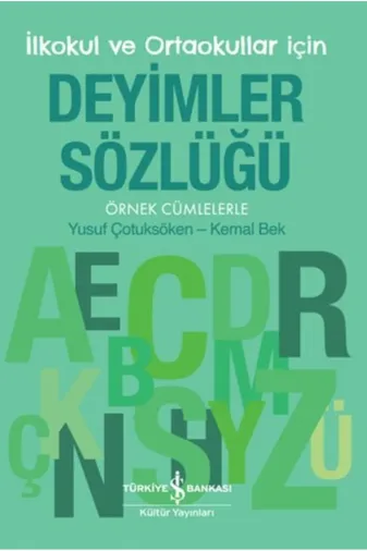 TÜRKİYE İŞ BANKASI KÜLTÜR YAYINLARI iş-059179 Deyimler Sözlüğü – Ilkokul Ve Ortaokullar Için – Örnek Cümlelerle