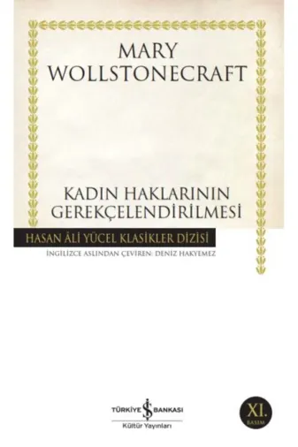 TÜRKİYE İŞ BANKASI KÜLTÜR YAYINLARI JS-9789944880442 Kadın Haklarının Gerekçelendirilmesi Hasan Ali Yücel Klasikleri