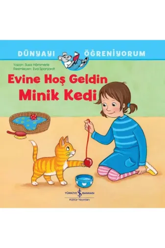 TÜRKİYE İŞ BANKASI KÜLTÜR YAYINLARI PRA-10779707-4303 Evine Hoş Geldin Minik Kedi - Dünyayı Öğreniyorum (6-8 Yaş)