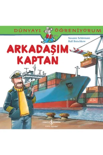TÜRKİYE İŞ BANKASI KÜLTÜR YAYINLARI TYC00748610513 Dünyayı Öğreniyorum - Arkadaşım Kaptan