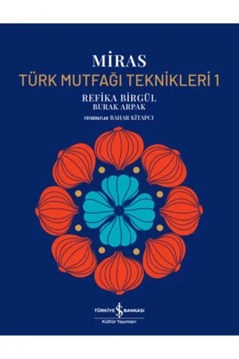 TÜRKİYE İŞ BANKASI KÜLTÜR YAYINLARI TYCDCC1B67021EC3522BB0300 Miras – Türk Mutfağı Teknikleri 1 – Ciltli